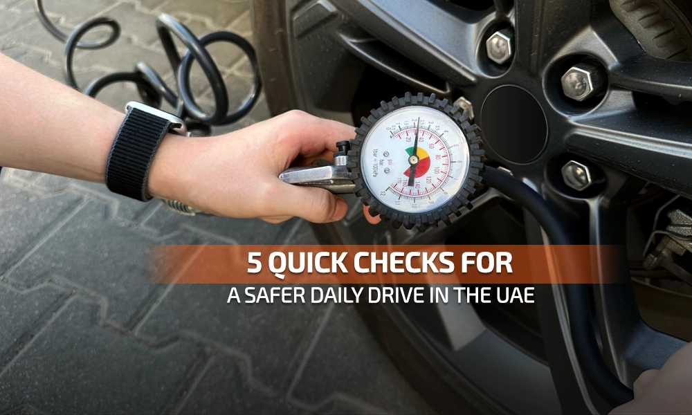 5 Quick Checks for a Safer Daily Drive and Driving Test in the UAE