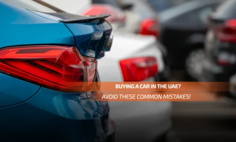 Buying a Car in the UAE? Avoid These Common Mistakes!