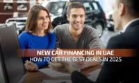 New Car Financing in UAE: How to Get the Best Deals in 2025