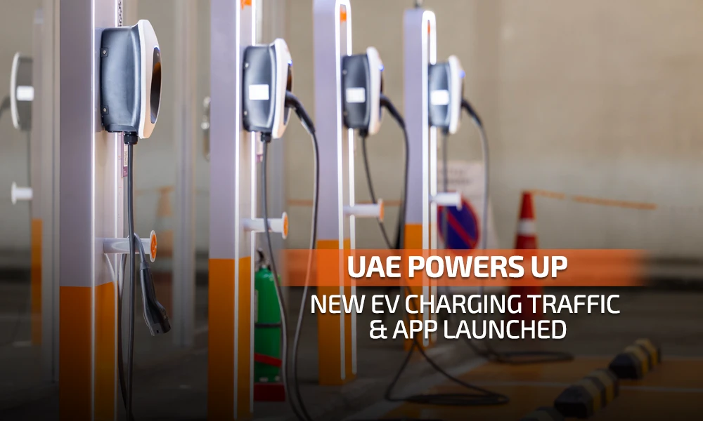UAE Powers Up : New EV Charging Traffic & App Launched