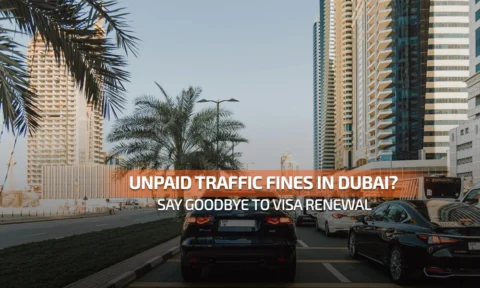 Unpaid Traffic Fines in Dubai? Say Goodbye to Visa Renewal