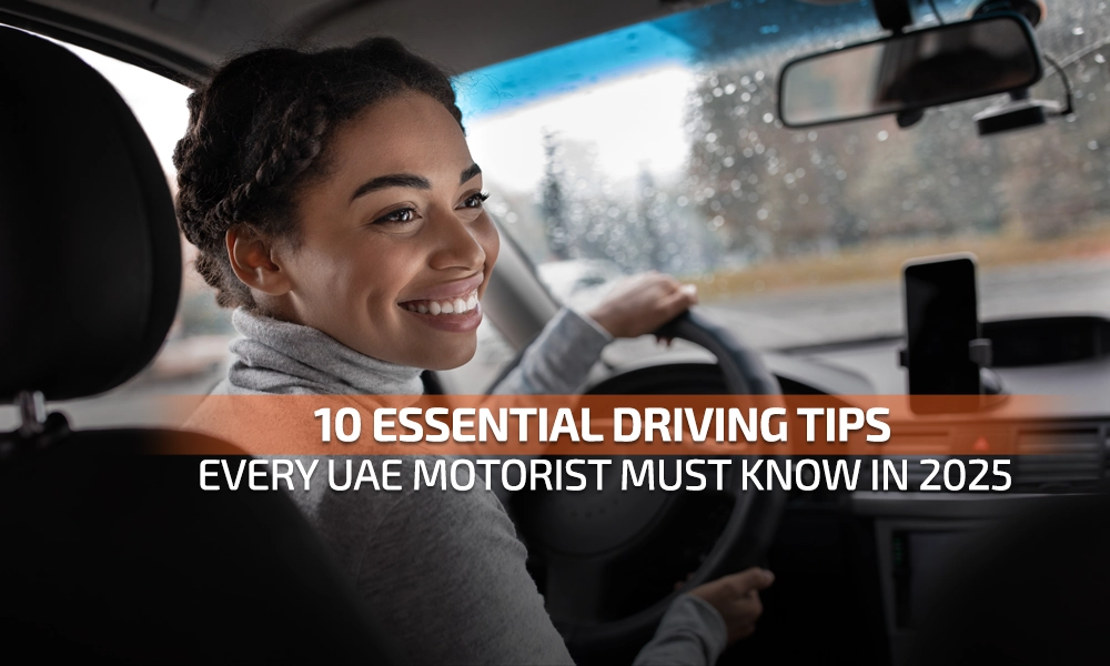 10 Essential Driving Tips Every UAE Motorist Must Know in 2025