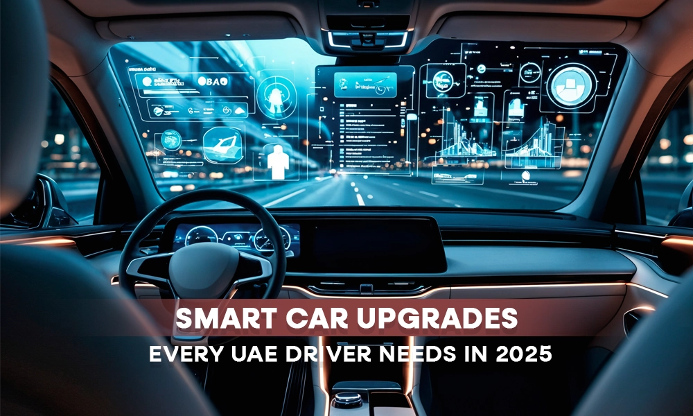 Smart Car Upgrades Every UAE Driver Needs in 2025