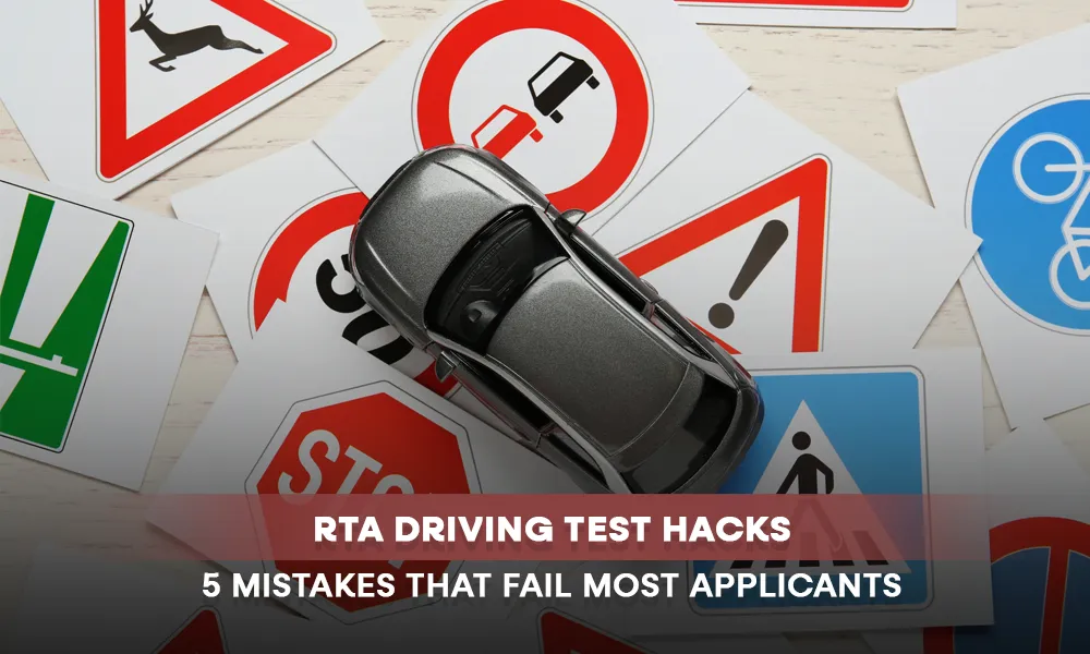 RTA Driving Test Hacks: 5 Mistakes That Fail Most Applicants