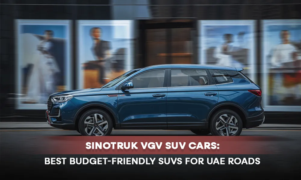 Sinotruk VGV SUV Cars: Best Budget-Friendly SUVs for UAE Roads