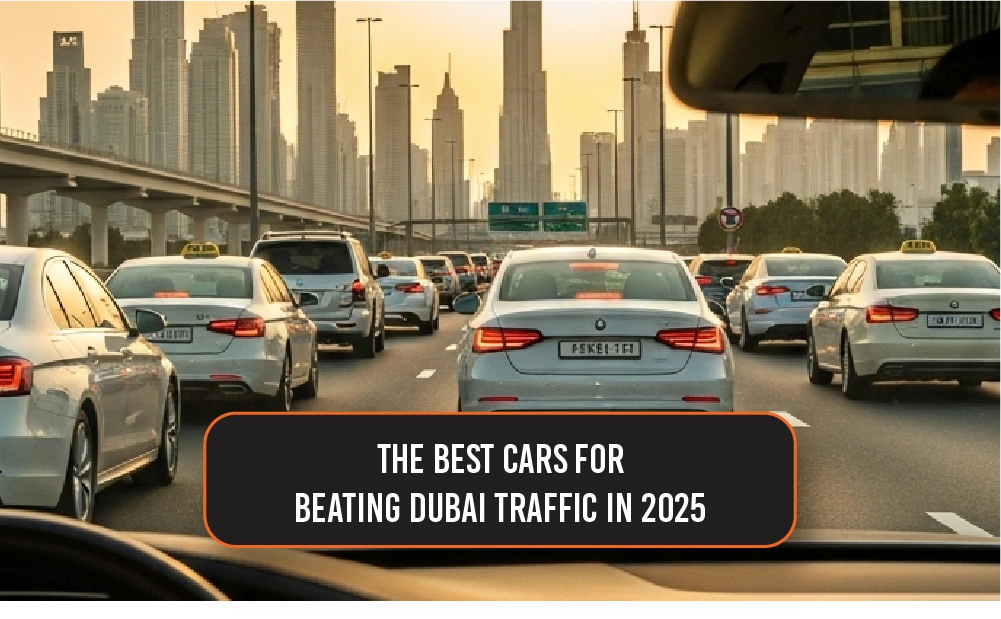 The Best Cars for Beating Dubai Traffic in 2025