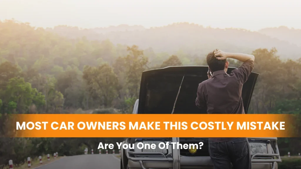 Most Car Owners Make This Costly Mistake – Are You One of Them?
