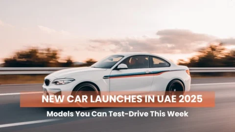 New Car Launches in UAE 2025: Models You Can Test-Drive This Week