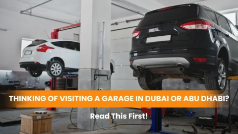 Thinking of Visiting a Garage in Dubai or Abu Dhabi? Read This First!