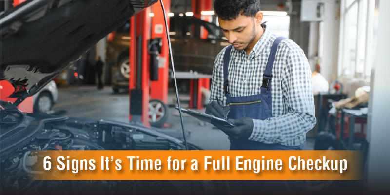 6 Signs It’s Time for a Full Engine Checkup