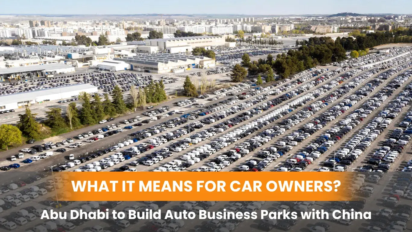 Abu Dhabi to Build Auto Business Parks with China — What It Means for Car Owners