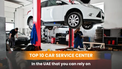 Top 10 Car Service Centers in the UAE That You Can Rely On
