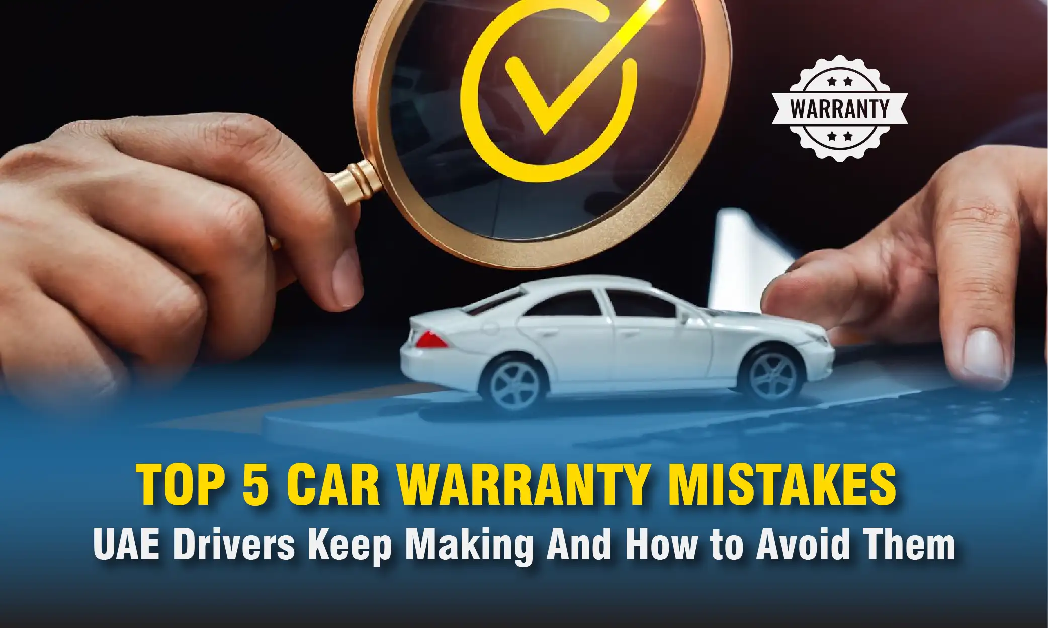 Top 5 Car Warranty Mistakes UAE Drivers Keep Making – And How to Avoid Them