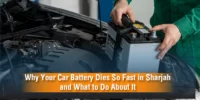 Why Your Car Battery Dies So Fast in Sharjah and What to Do About It