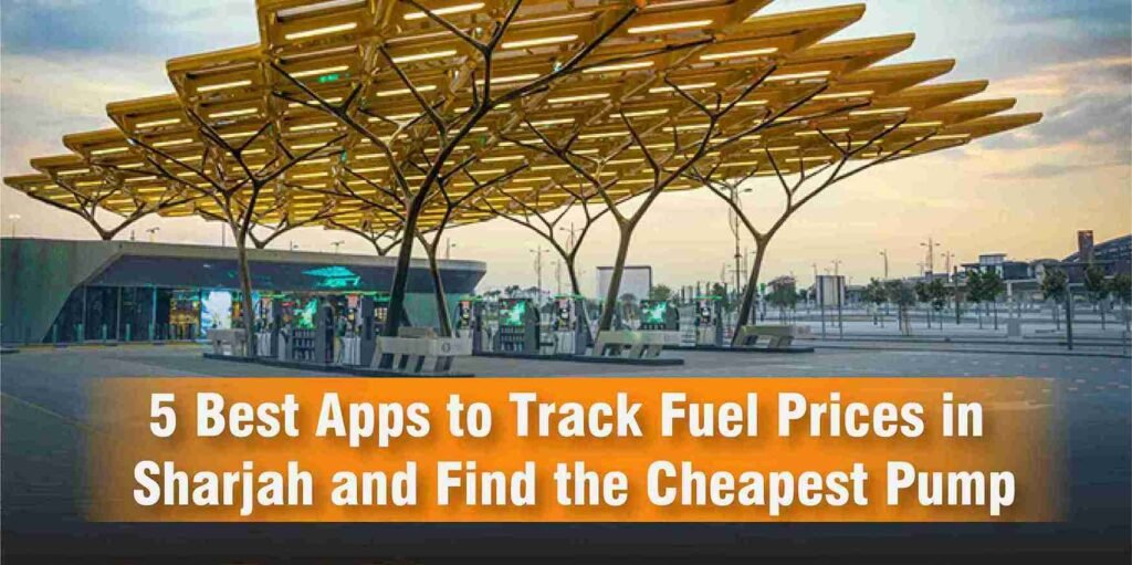 5 Best Apps to Track Fuel Prices in Sharjah and Find the Cheapest Pump blog_11zon