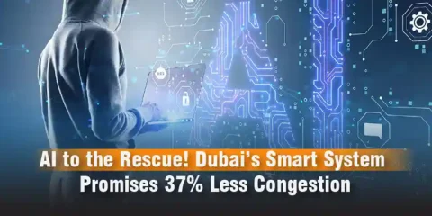 AI to the Rescue! Dubai’s Smart System Promises 37% Less Congestion