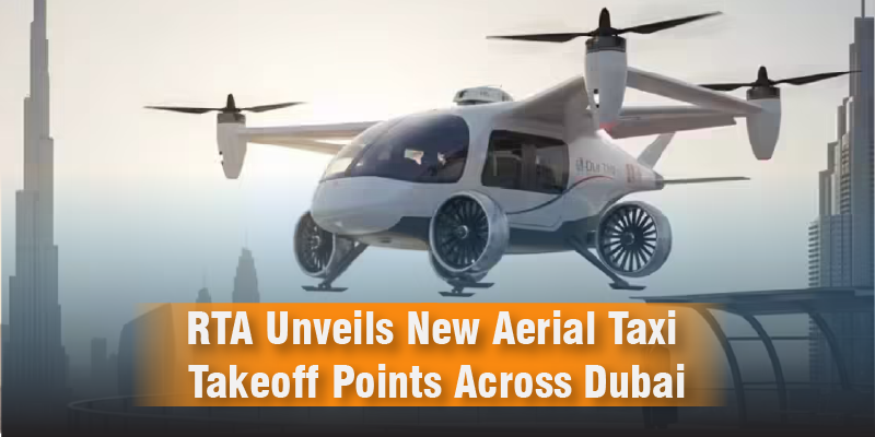 RTA Unveils New Aerial Taxi Takeoff Points Across Dubai: A New Era of Sky Mobility Begins