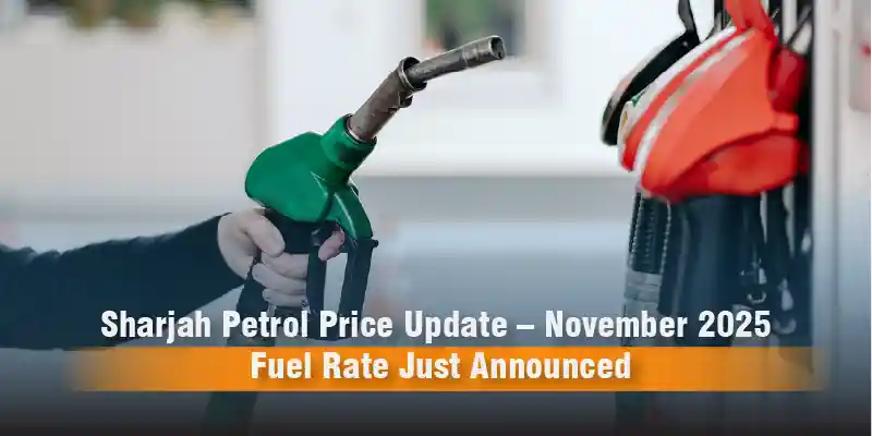 Sharjah Petrol Price Update – November 2025 Fuel Rate Just Announced