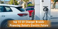 Top 10 EV Charger Brands Powering Dubai's Electric Future blog
