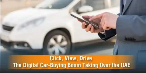 click, View, Drive — The Digital Car-Buying Boom Taking Over the UAE blog (1)