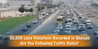 30,000 Lane Violations Recorded in Sharjah — Are You Following Traffic Rules?