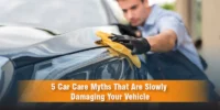 5 Car Care Myths That Are Slowly Damaging Your Vehicle 