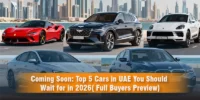 Coming Soon: Top 5 Cars in UAE You Should Wait for in 2026 (Full Buyer’s Preview)
