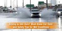 Driving in UAE Rain? Must-Know Car Care and Safety Tips for Wet Conditions