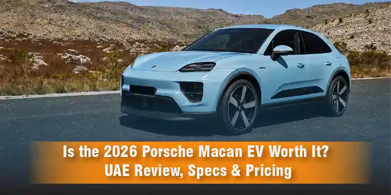 Is the 2026 Porsche Macan EV Worth It UAE Review Specs and Pricing