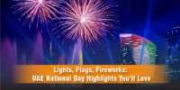 Lights, Flags, Fireworks UAE National Day Highlights You’ll Love blog (1)