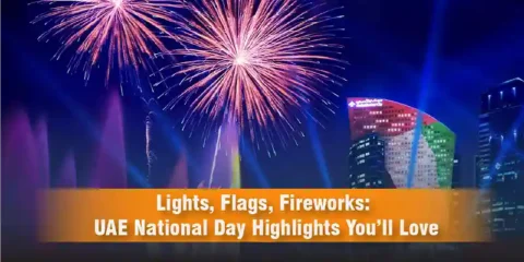 Lights, Flags, Fireworks UAE National Day Highlights You’ll Love blog (1)