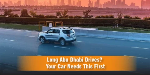 Long Abu Dhabi Drive? Your Car Needs This First