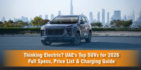 Thinking Electric? UAE’s Top SUVs for 2026 – Full Specs, Price List & Charging Guide