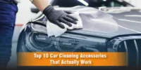 Top 10 Car Cleaning Accessories That Actually Work blog