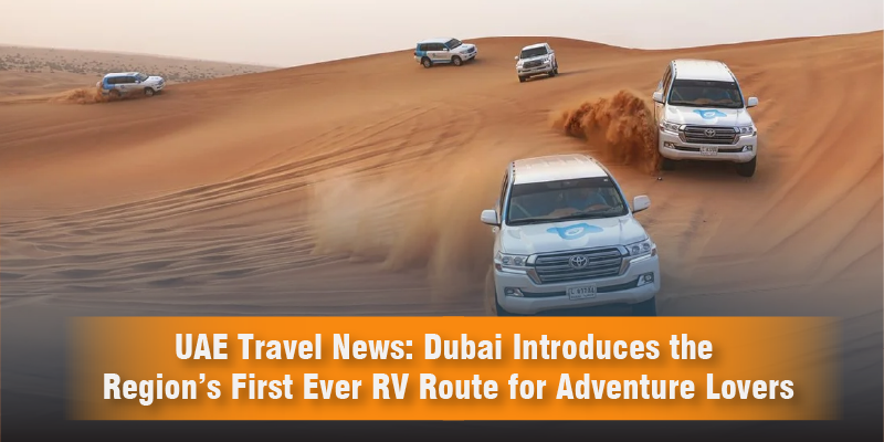 UAE Travel News: Dubai Introduces the Region’s First Ever RV Route for Adventure Lovers