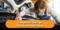 5 Simple Car Care Tips That Boost Resale Value