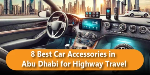 8 Best Car Accessories in Abu Dhabi for Highway Travel blog