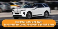 Best SUVs in the UAE 2026: Top Models for Dubai, Abu Dhabi & Sharjah Roads