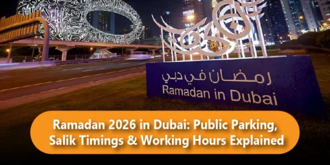 Ramadan 2026 in Dubai: Public Parking, Salik Timings & Working Hours Explained