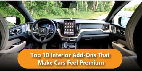 Top 10 Interior Add-Ons That Make Cars Feel Premium