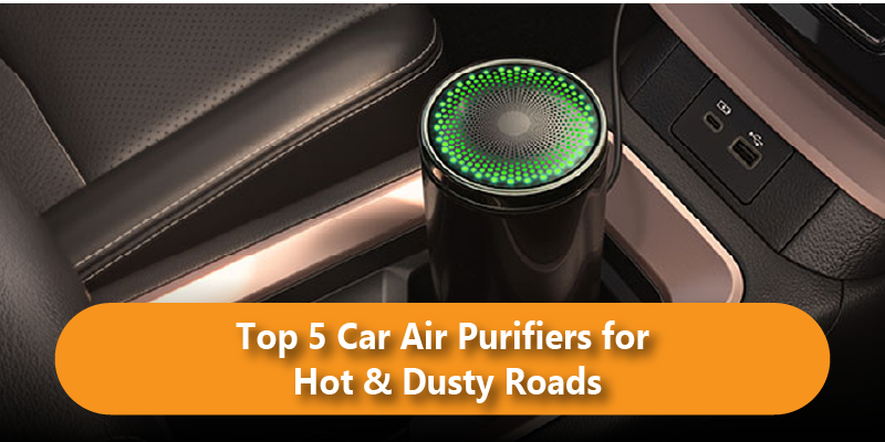 Top 5 Car Air Purifiers for Hot & Dusty Roads in the UAE