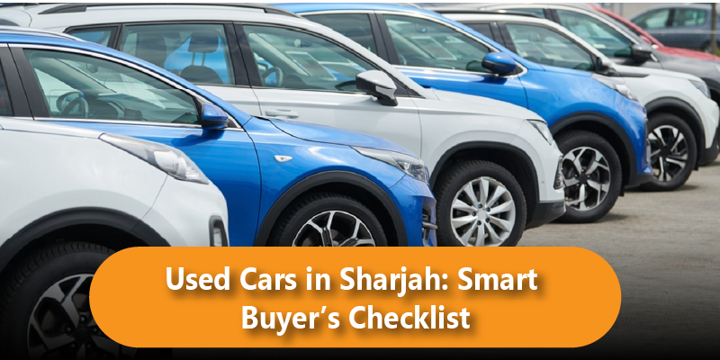 Used Cars in Sharjah: Smart Buyer’s Checklist