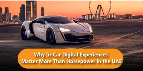 Why In-Car Digital Experiences Matter More Than Horsepower in the UAE