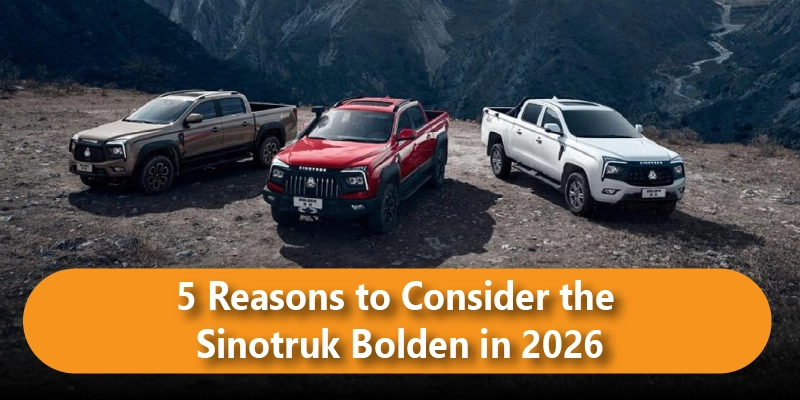 5 Reasons to Consider the Sinotruk Bolden in 2026