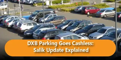 DXB Parking Goes Cashless: Salik Update Explained