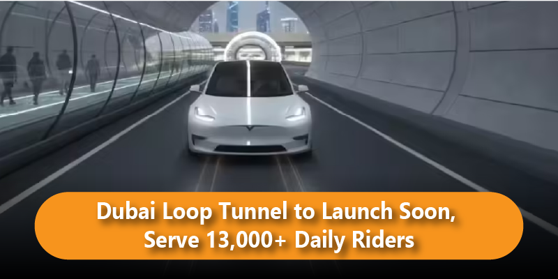 Dubai Loop Tunnel to Launch Soon, Serve 13,000 Daily Riders