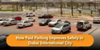 How Paid Parking Improves Safety in Dubai International City