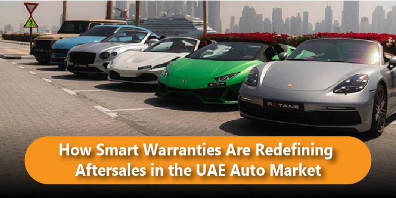 How Smart Warranties Are Redefining Aftersales in the UAE Auto Market blog