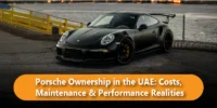 Porsche Ownership in the UAE: Costs, Maintenance and Performance Realities