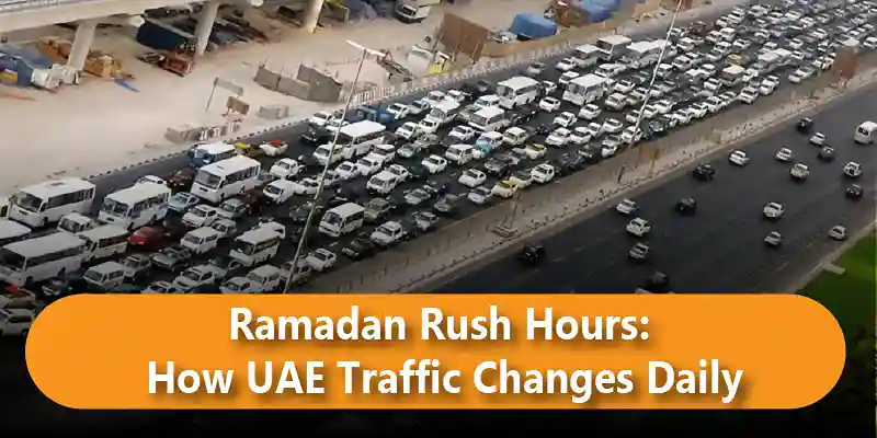 Ramadan Rush Hours: How UAE Traffic Changes Daily